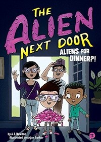 The Alien Next Door 2: Aliens for Dinner?! (Hardcover)