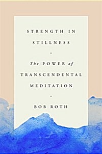 [중고] Strength in Stillness: The Power of Transcendental Meditation (Hardcover)