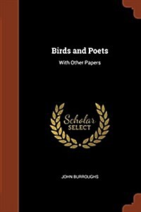 Birds and Poets: With Other Papers (Paperback)
