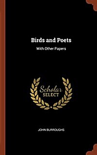 Birds and Poets: With Other Papers (Hardcover)