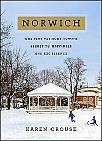 Norwich: One Tiny Vermont Towns Secret to Happiness and Excellence (Hardcover)