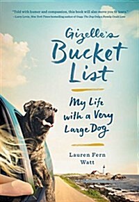 Gizelles Bucket List: My Life with a Very Large Dog (Paperback)