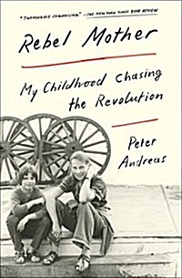 Rebel Mother: My Childhood Chasing the Revolution (Paperback)