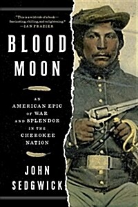 Blood Moon: An American Epic of War and Splendor in the Cherokee Nation (Hardcover)