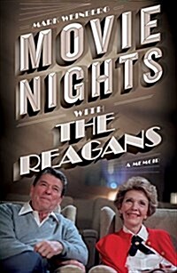 Movie Nights with the Reagans: A Memoir (Hardcover)