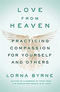 Love from Heaven: Practicing Compassion for Yourself and Others (Paperback)