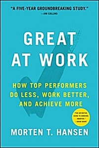 Great at Work: How Top Performers Do Less, Work Better, and Achieve More (Paperback, Export)