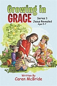 Growing in Grace: Series 1: Jesus Revealed (Paperback)