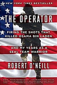 The Operator: Firing the Shots That Killed Osama Bin Laden and My Years as a Seal Team Warrior (Paperback)