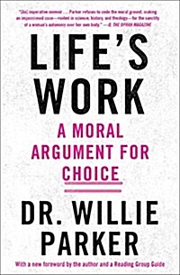 Lifes Work: A Moral Argument for Choice (Paperback)