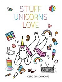 Stuff Unicorns Love (Hardcover)