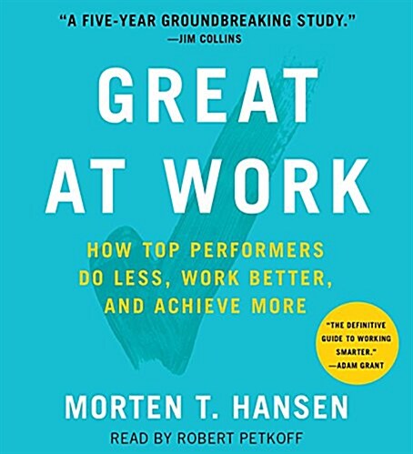 Great at Work: How Top Performers Do Less, Work Better, and Achieve More (Audio CD)