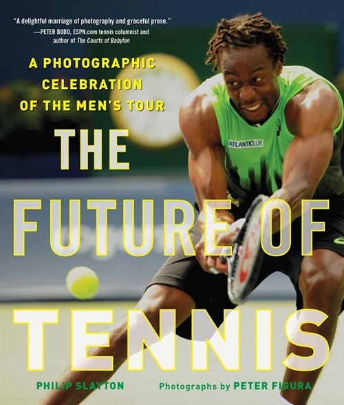 The Future of Tennis: A Photographic Celebration of the Mens Tour (Hardcover)