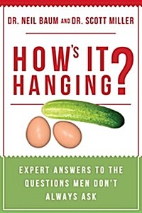 Hows It Hanging?: Expert Answers to the Questions Men Dont Always Ask (Paperback)