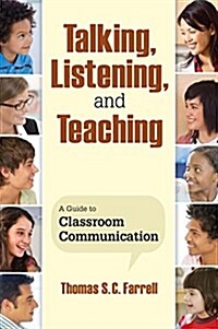Talking, Listening, and Teaching: A Guide to Classroom Communication (Paperback)