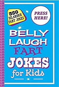 Belly Laugh Fart Jokes for Kids: 350 Hilarious Fart Jokes (Hardcover)