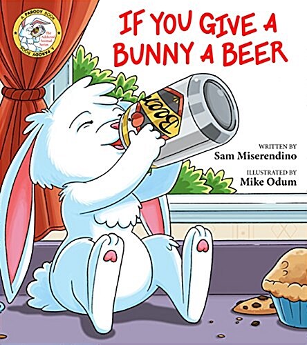 If You Give a Bunny a Beer (Paperback)