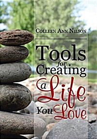 Tools for Creating a Life You Love (Hardcover)