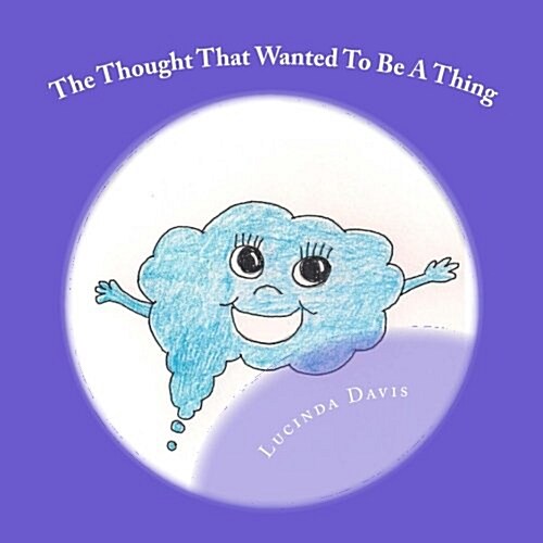 The Thought That Wanted to Be a Thing (Paperback)