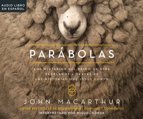 Parabolas (Parables): Los Misterios del Reino de Dios Revelados a Travs de Las Historias Que Jesus Conto (the Mysteries of Gods Kingdom Re (Audio CD)