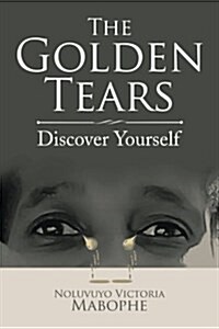 The Golden Tears: Discover Yourself (Paperback)