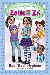 The Adventures of Zolie  Miss Chit Chat Zi: Bad Bad Hygiene (Paperback, Zolie Zi Takes)