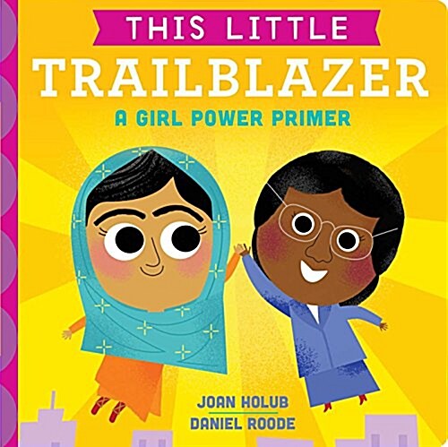 This Little Trailblazer: A Girl Power Primer (Board Books)