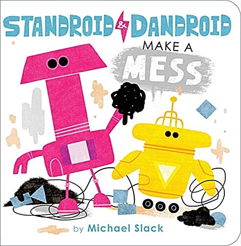 Standroid & Dandroid Make a Mess (Board Books)