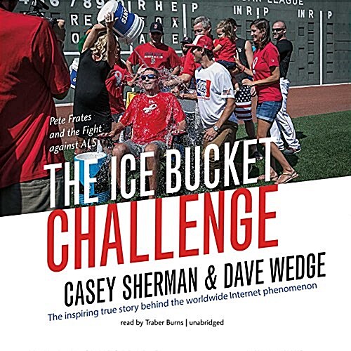 The Ice Bucket Challenge Lib/E: Pete Frates and the Fight Against ALS (Audio CD)