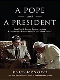 A Pope and a President: John Paul II, Ronald Reagan, and the Extraordinary Untold Story of the 20th Century (Audio CD)