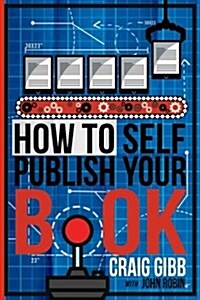 How to Self-Publish Your Book (Paperback)