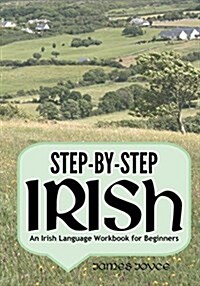 Step-By-Step Irish: An Irish Language Workbook for Beginners (Paperback)