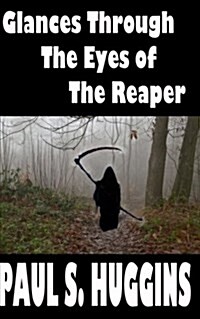 Glances Through the Eyes of the Reaper (Paperback)