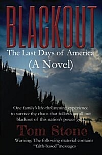 Blackout: The Last Days of America (a Novel) One Familys Life-Threatening Experience to Survive an All-Out Blackout of This Nat (Paperback)