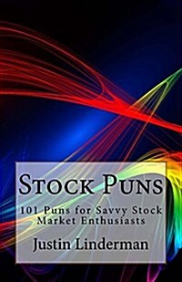 Stock Puns: 101 Puns for Savvy Stock Market Enthusiasts (Paperback)