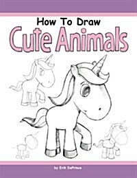 How to Draw Cute Animals (Paperback)