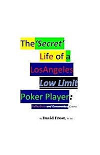 The Secret Life of a Los Angeles Low Limit Poker Player (Paperback)