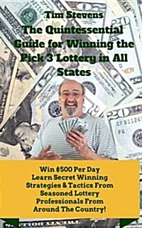 The Quintessential Guide to Winning the Pick 3 Lottery (Paperback)