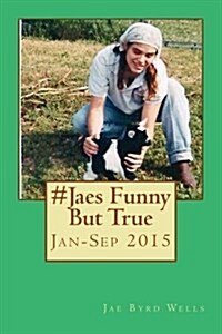 #Jaesfunnybuttrue Jan-Sep 2015: #Jaesfunnybuttrue: Jan-Sep 2015 (Paperback)