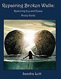 Repairing Broken Walls: Restoring Joy & Peace Study Guide (Paperback)