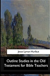 Outline Studies in the Old Testament for Bible Teachers (Paperback)