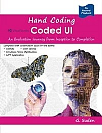 Hand Coding Coded Ui: An Evaluation Journey from Inception to Completion (Paperback)