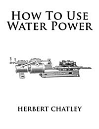 How to Use Water Power (Paperback)