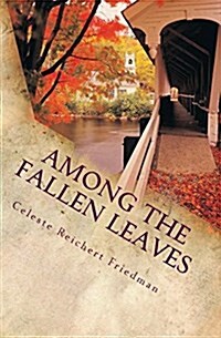 Among the Fallen Leaves: A Journal on the Battlefield of Cancer (Paperback)