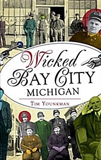 Wicked Bay City, Michigan (Hardcover)