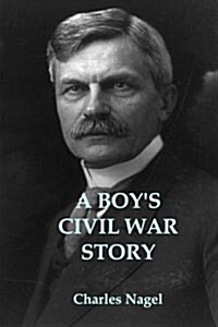 A Boys Civil War Story: Annotated and Illustrated Edition (Paperback)