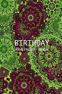 Birthday Reminder Book: Birthday Date Book for Birthdays and Anniversaries: Birthday Record Book in Fun Green Paisley Pattern (Paperback)