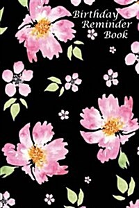 Birthday Reminder Book: Birthday and Anniversary Date Book: Birthday Record Book in Pretty Pink Floral Design (Paperback)
