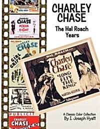 Charley Chase: The Hal Roach Years (Paperback)