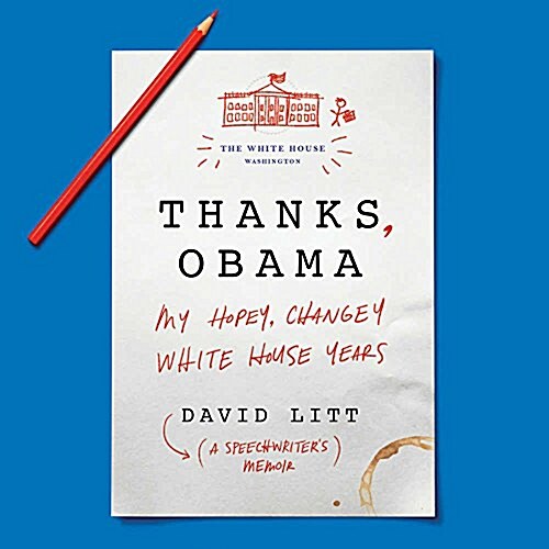 Thanks, Obama Lib/E: My Hopey, Changey White House Years (Audio CD)